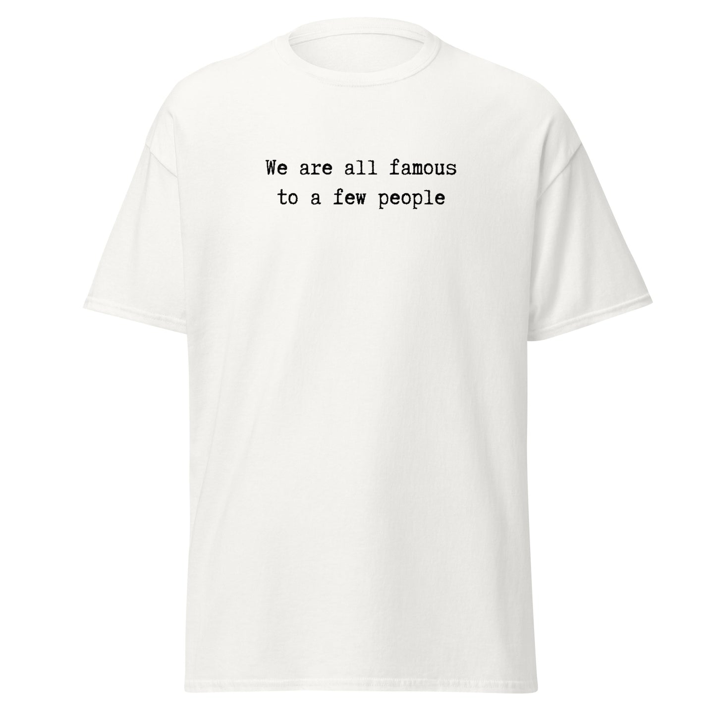 We Are All Famous White Tee